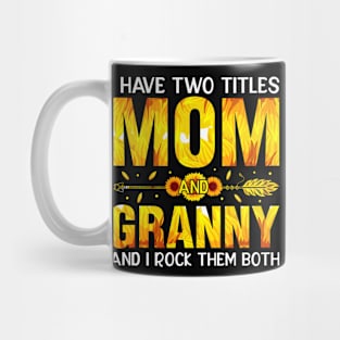 I Have Two Titles Mom And Granny Sunflower Mug